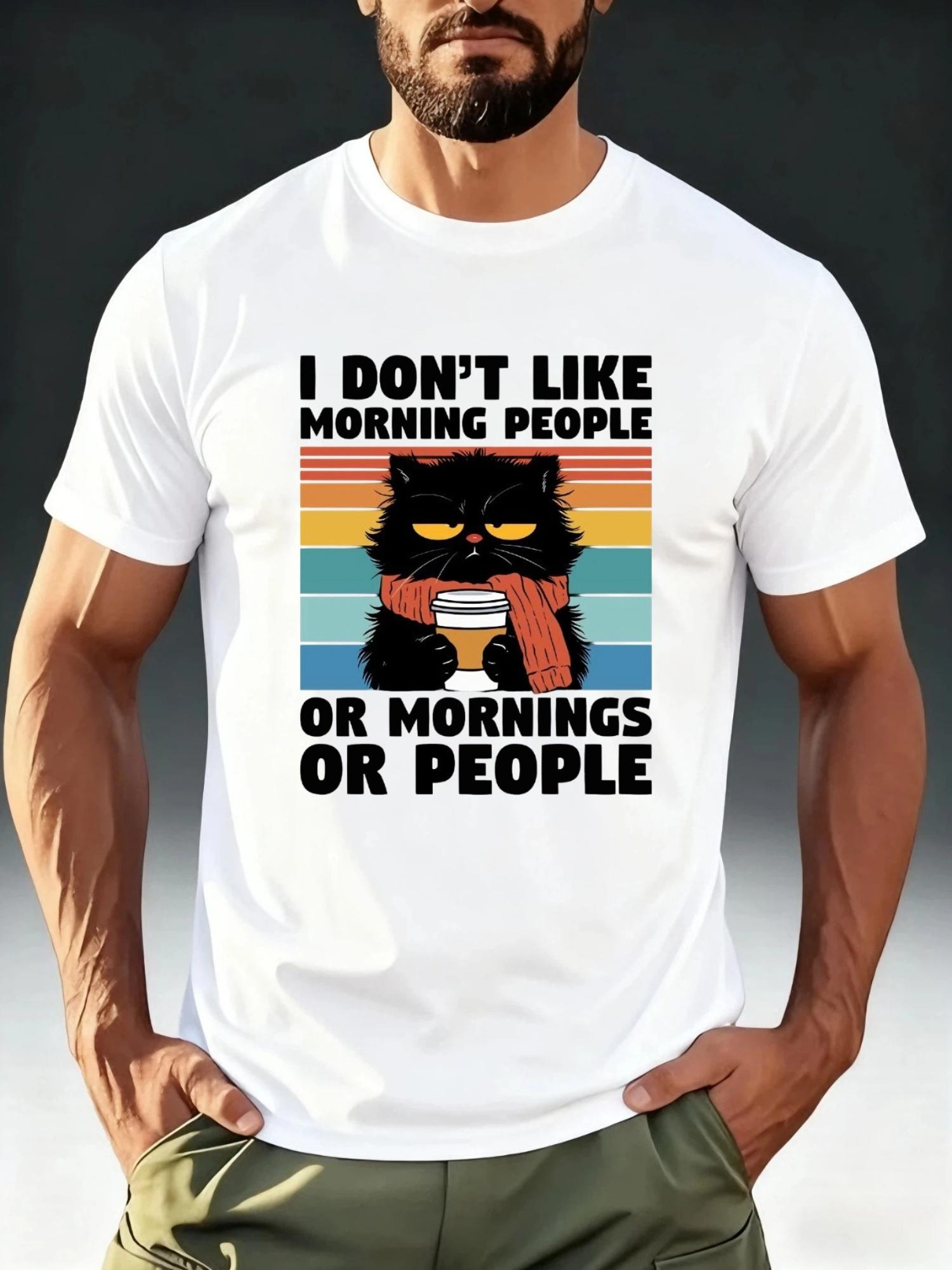 Men S Fashion T-Shirt Featuring The Phrase I DON T LIKE MORNING PEOPLE OR MORNINGS OR PEOPLE with a Quirky Black Cat Print XXXL