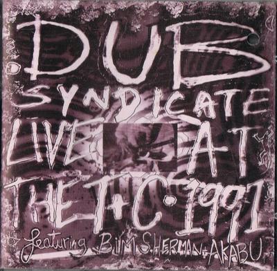 CD DUB SYNDICATE, BIM SHERMAN & AKABU - Live At The T+C 1991 ONUCD19 On-U Sound 1993 UK Reggae, Ska & Dub Occasion