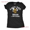 Womens Funny T Shirt Save The Bees Or Else Sarcastic Bumble Bee Novelty Vintage Washed Versatile Homme Comfortable
