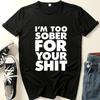 I'm Too Sober for You Letter Print T Shirt Women Short Sleeve O Neck Loose Tshirt Summer Women Tee Shirt Tops Camisetas Mujer