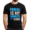 Man Round Neck Teeshirt Brand Summer Women Tshirt Frugal Is My Favorite F Word Short Sleeve Street Wear Round Neck Tshirt