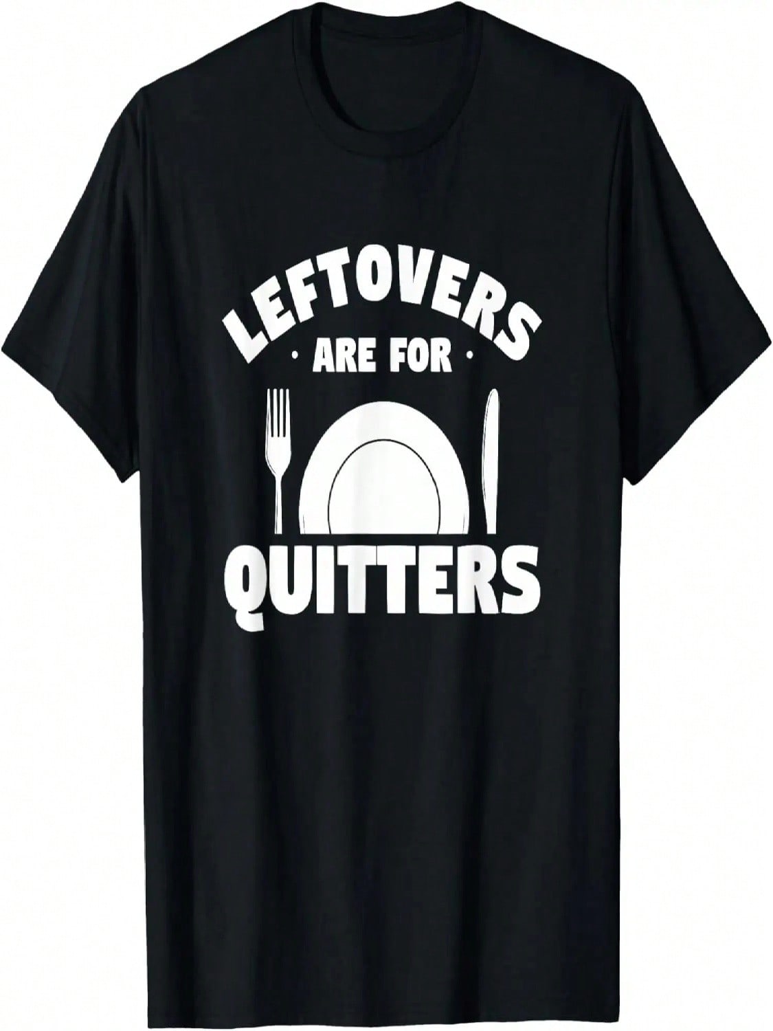 Leftovers Are For Quitters Funny Food Lover On Thanksgiving T-Shirt S
