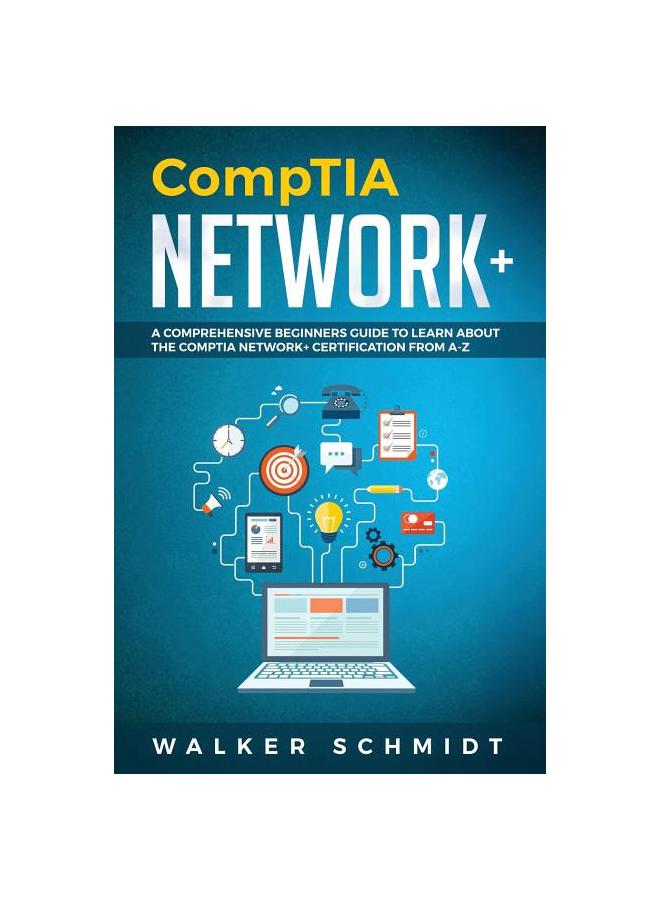Bok CompTIA Network+ : A Comprehensive Beginners Guide To Learn About The CompTIA Network+ Certification from A-Z : 1