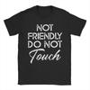 Retro Not Friendly Do Not Touch Funny Saying Pure Cotton TShirt For Adult Beac  Street Style T Shirts Oversized Casual Clothes