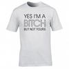 Funny Yes Im A Bitch But Not Yours Tshirt