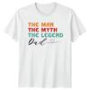 The Unisex The Myth The Legend Dad Unisexs TShirt Fathers Day Gift a