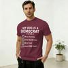 Unisexs My Dog Is A Democrat Free Housing T Shirts Cotton Tops Hipster Short Sleeve Round Collar Tees Gift Idea TShirt