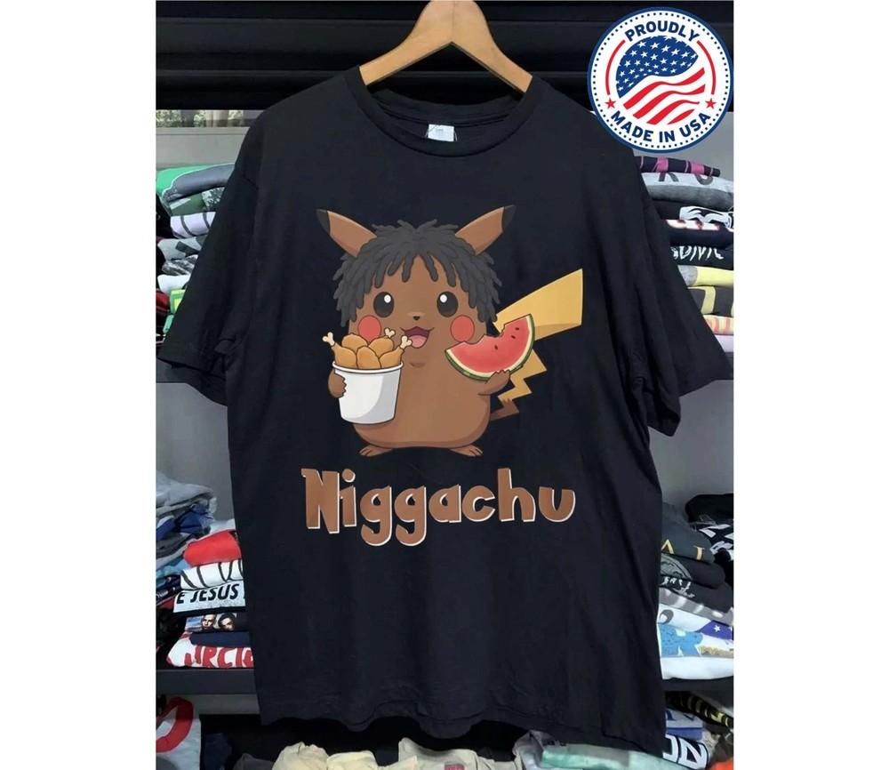 

Niggachu Funny T-Shirt, All Sizes S-4XL Unisex T-Shirt XXXXL