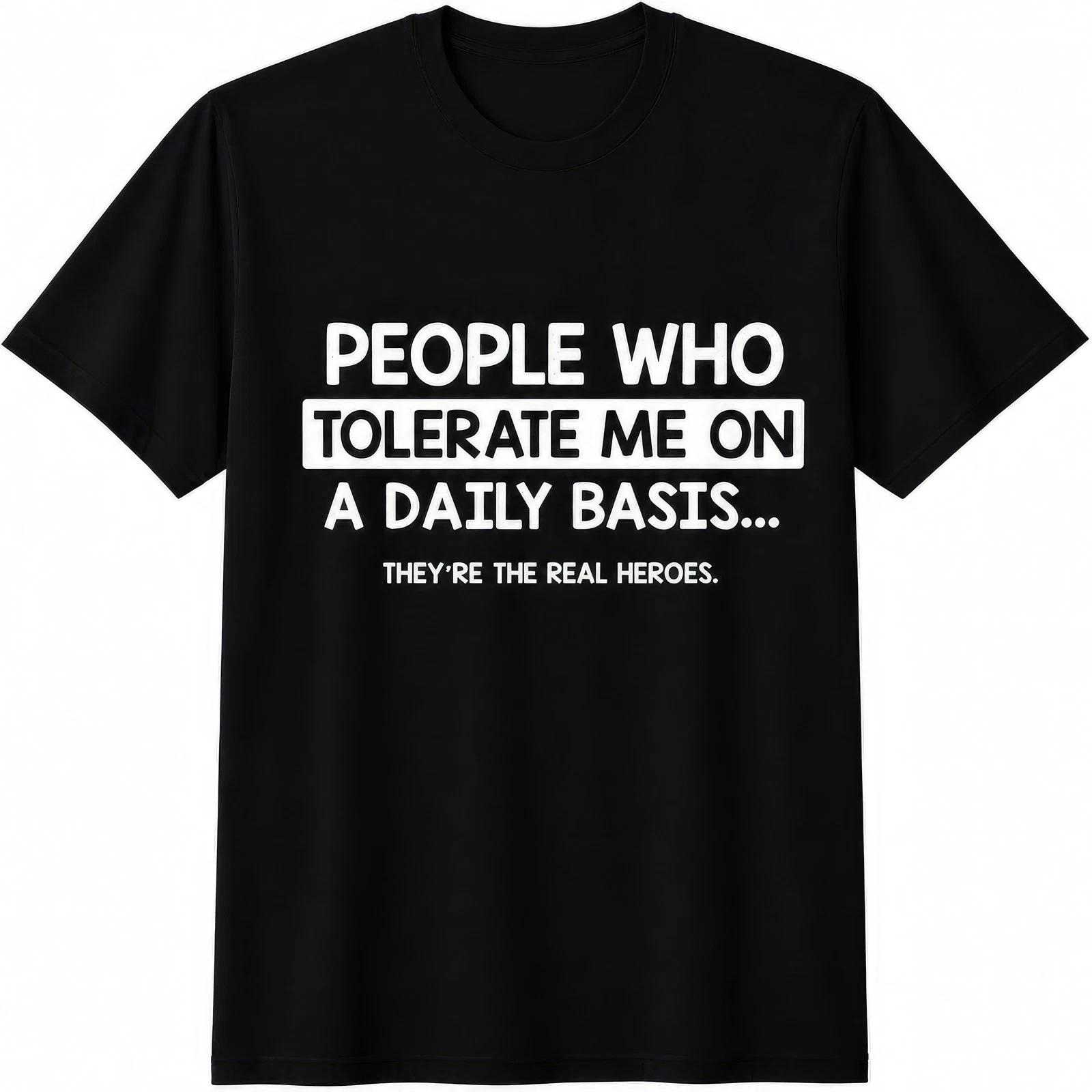 People Who Tolerate Me Daily Funny Joke Meme Graphic Tee Unisex T-shirt 4XL