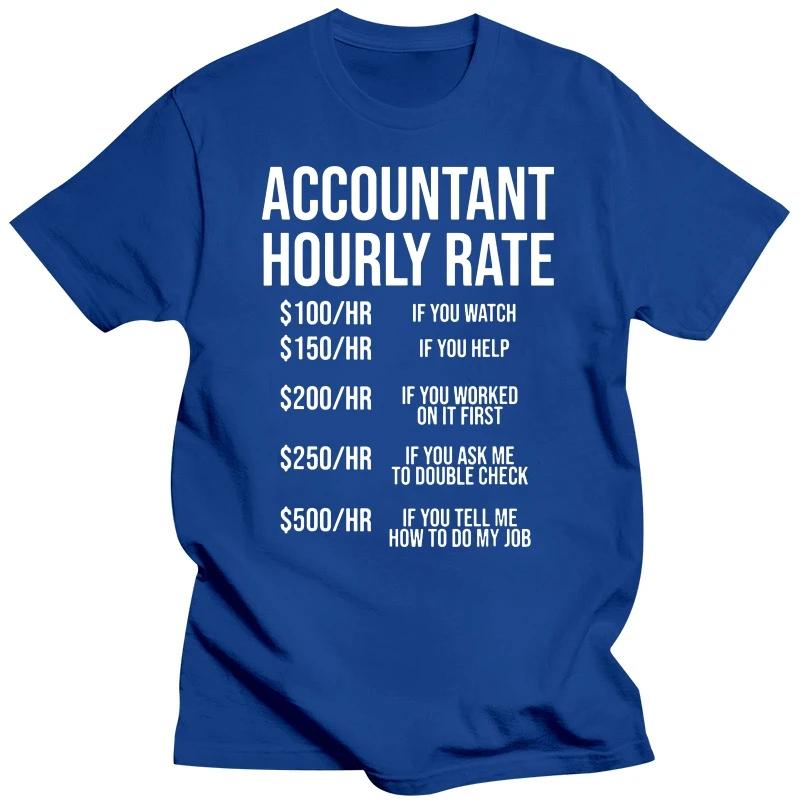 Accountant Hourly Rate Accounting CPA Humor T Shirts Graphic Cotton Streetwear Short Sleeve Birthday Gifts Summer Style T-shirt