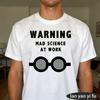 Warning Mad Science At Work Men Tshirt Spiral Glasses Science Humor Letter Print Retro Stylish
