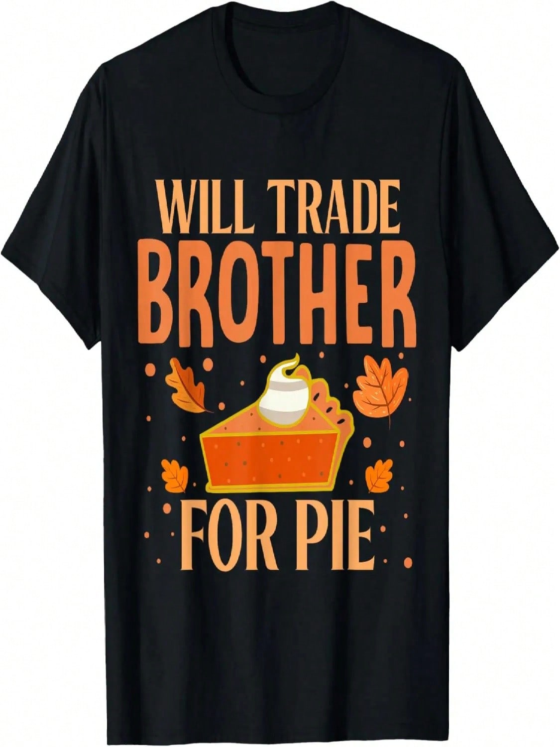 Will Trade Brother For Pie Funny Thanksgiving Gifts T-Shirt S разноцветный