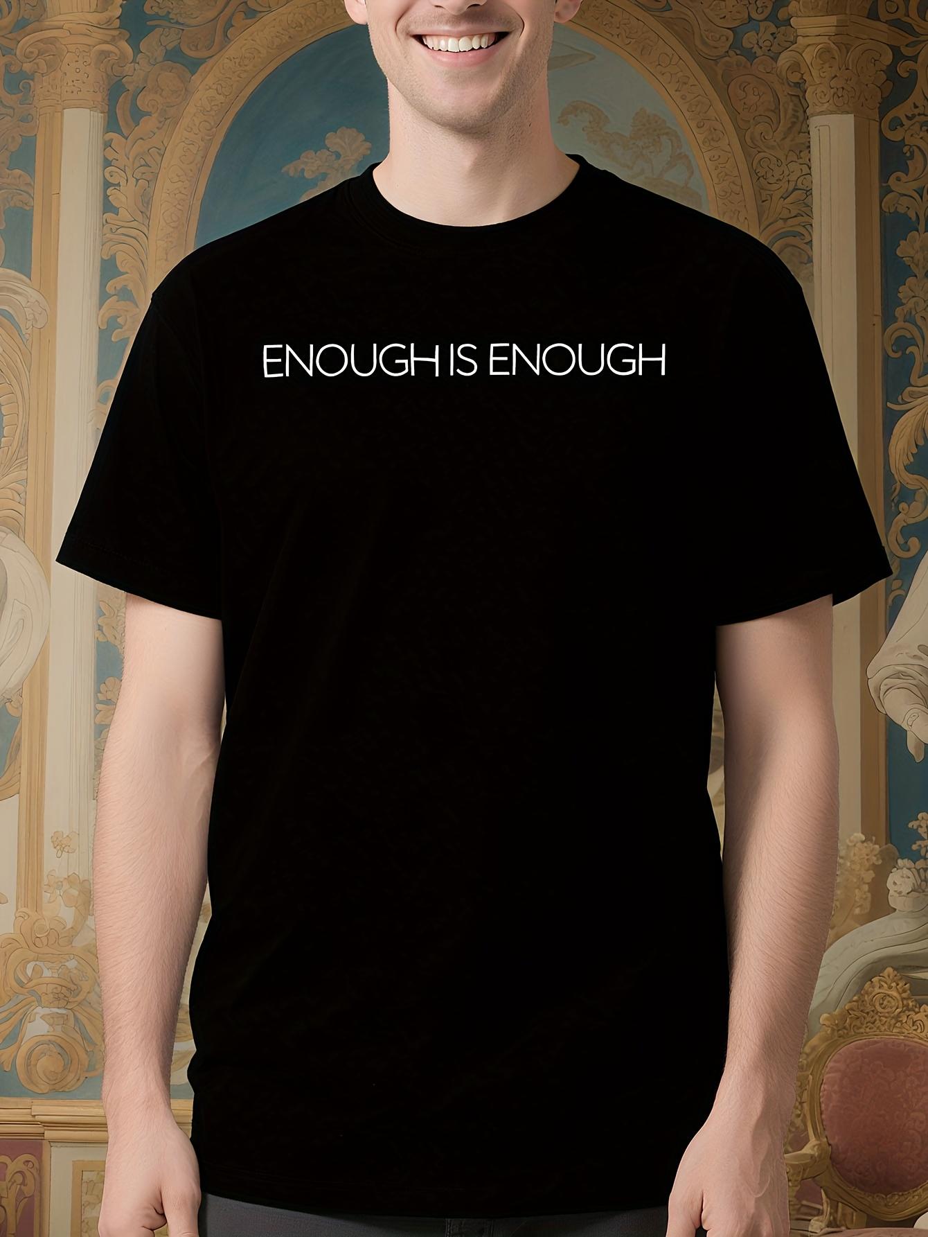 Enough is Enough Graphic Tshirt - Bold White Text on Blac... XXXXL