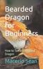 წიგნი Bearded Dragon for Beginners : How To Tame a Bearded Dragon