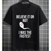 Lustiges Glaub es oder nicht, ich war der schnellste Spermium T-Shirt DIY Design Geburtstag Zahl Mode Kurzarmliges Reines Baumwoll T-Shirt
