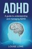 The ADHD : A Guide To Understanding and Managing ADHD Book
