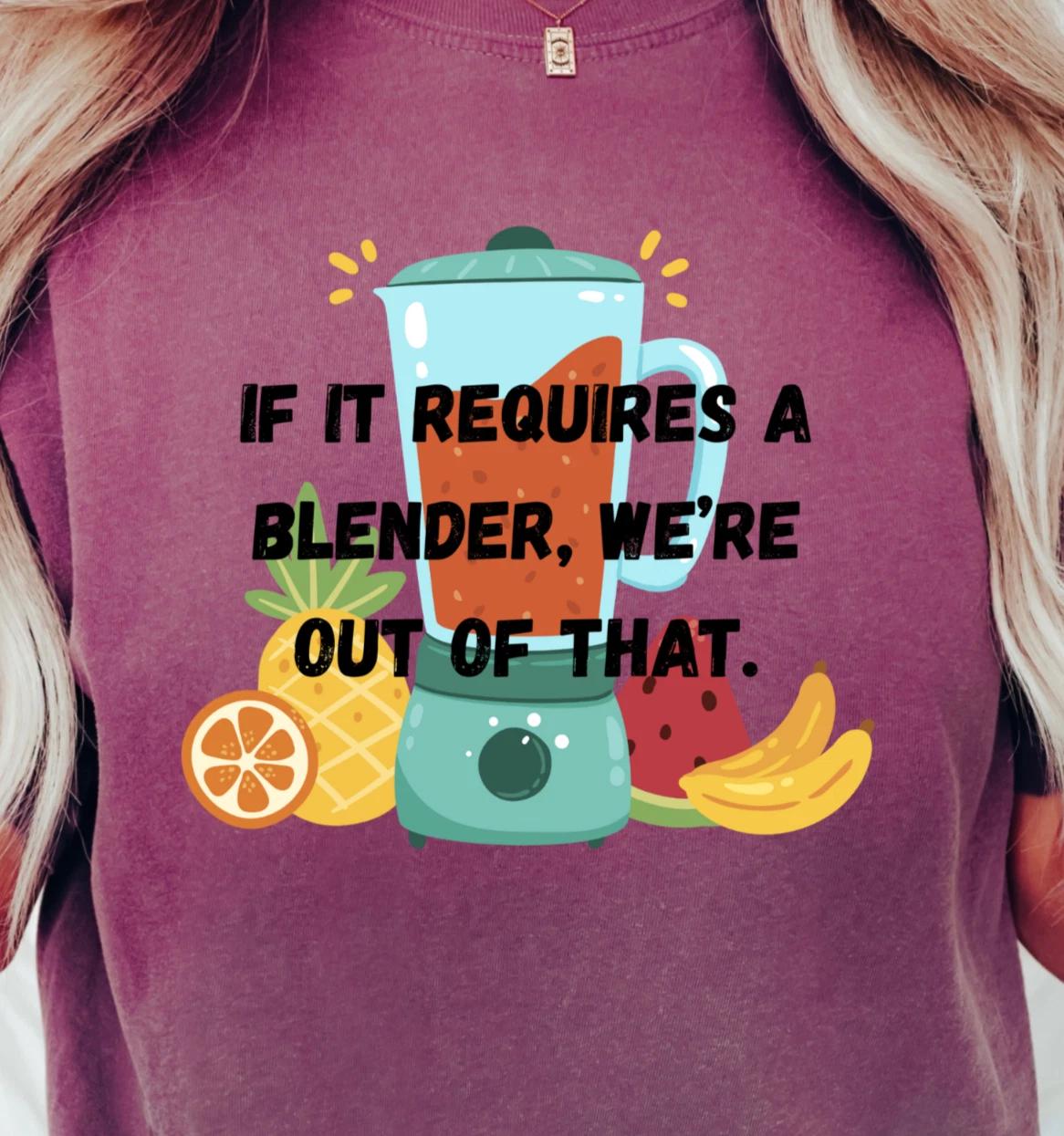 If It Requires a Blender We re Out of That T-shirt | Funny Bartender Tee 3XL