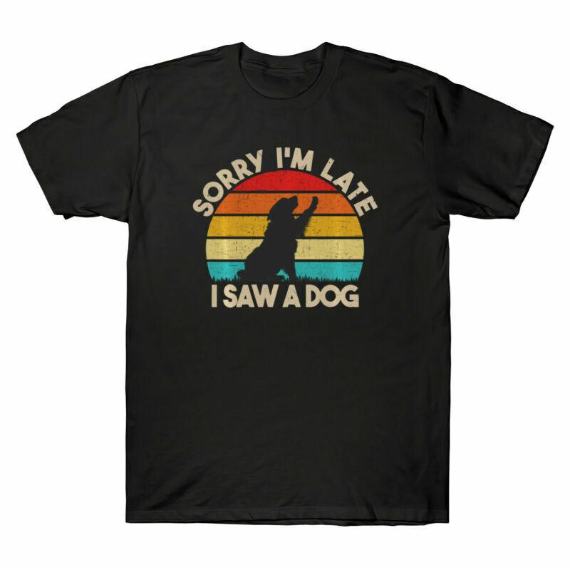 Graphic Sorry Unisexs TShirt Lover I Dog Im Late Dog A Cute Saw Funny Vintage S