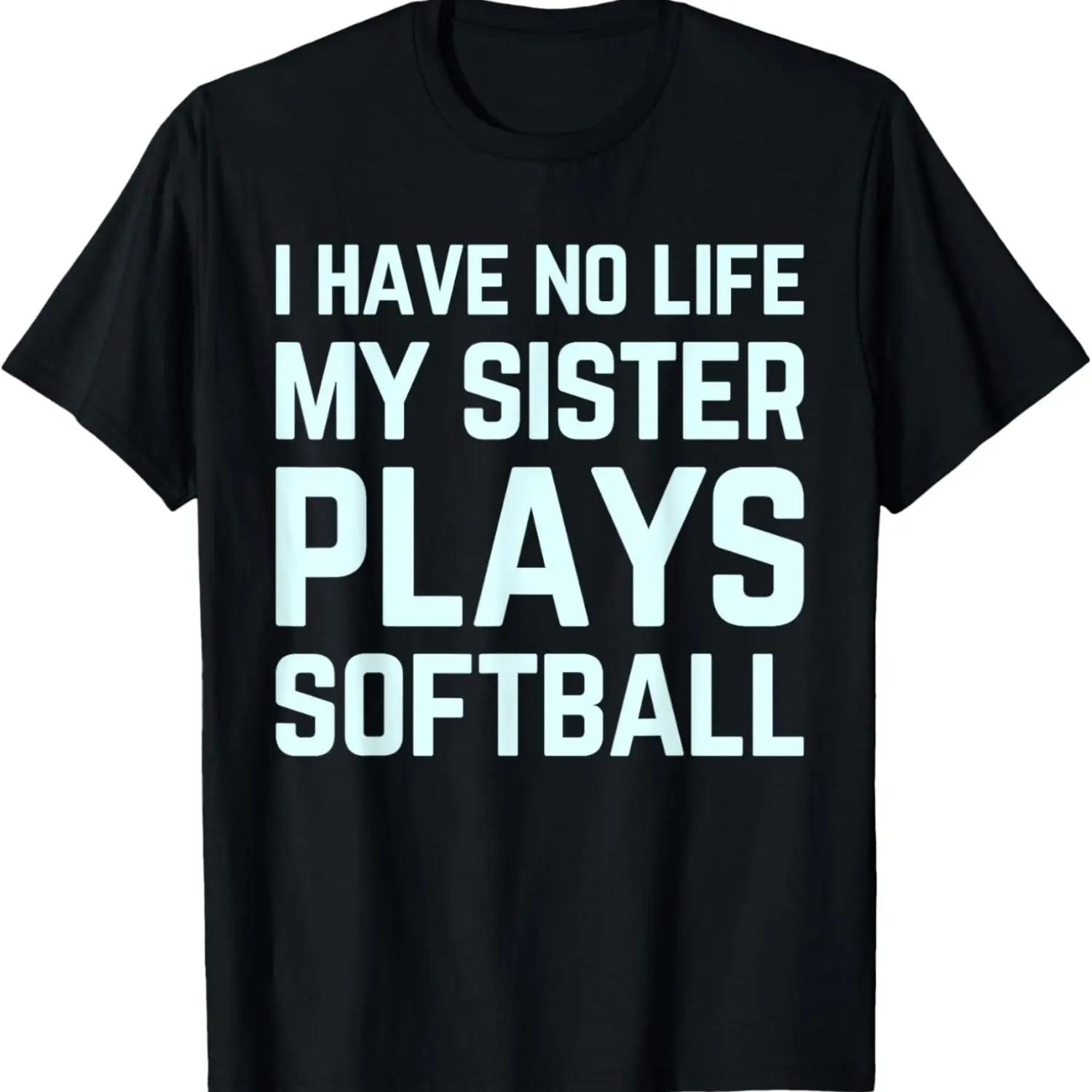 У меня нет жизни, моя сестра играет в софтбол - бейсбол брат Футболка S