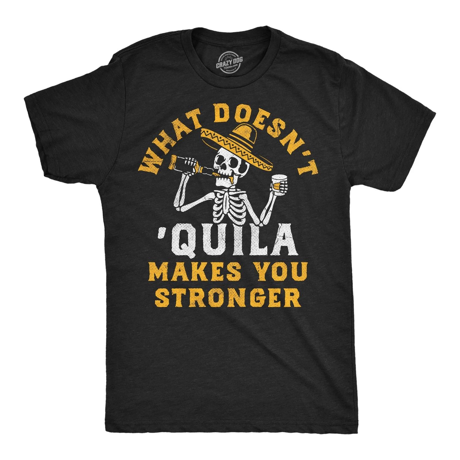 Mens Funny T Shirts What Doesnt Quila Makes You Stronger Sarcastic Drinking M
