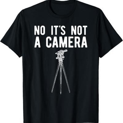 Funny Surveyor Shirt, Not At Camera Land Surveying Tee T-Shirt