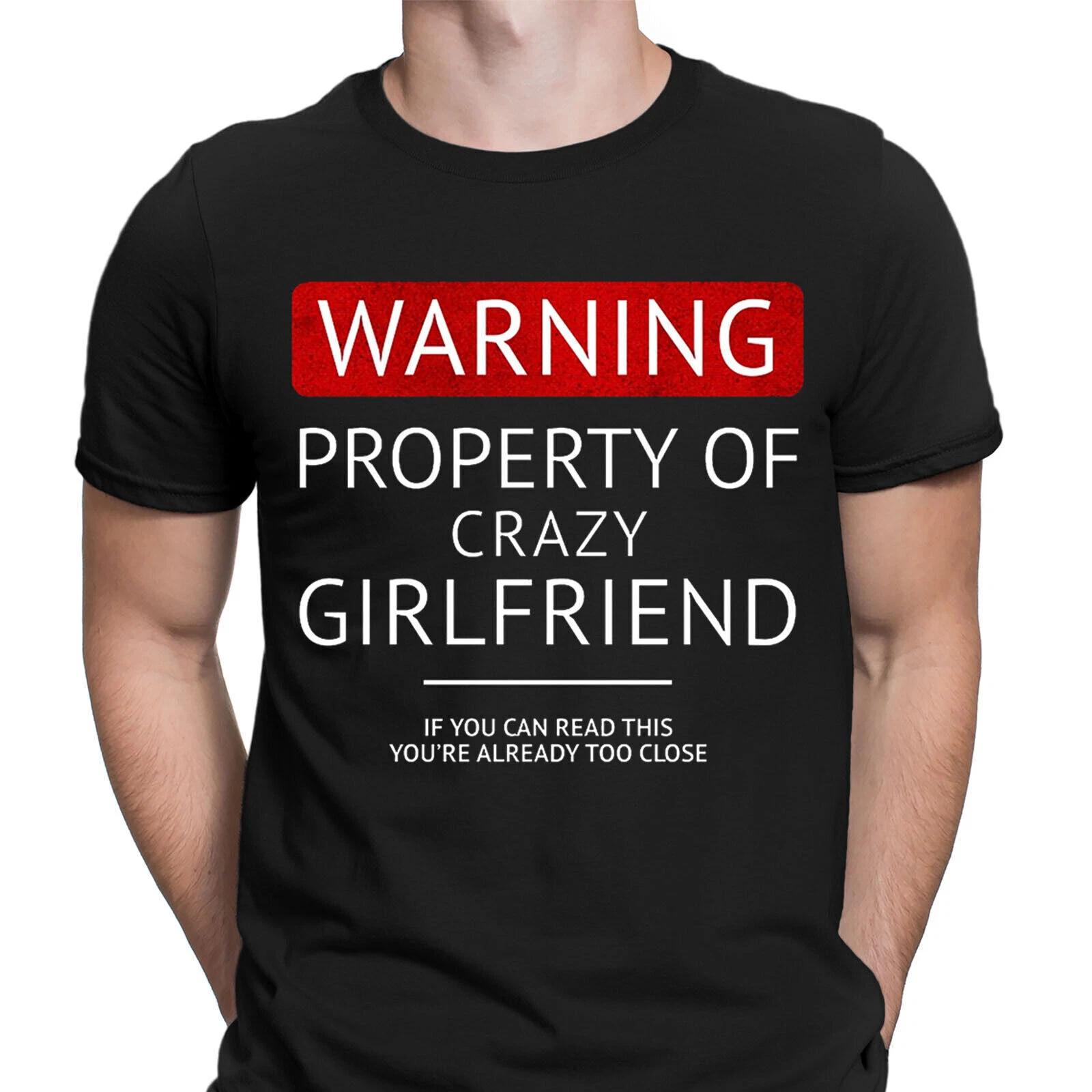 Funny Property of Crazy Girlfriend Quote Joke Novelty Mens T-Shirts Tee Top #DNE L