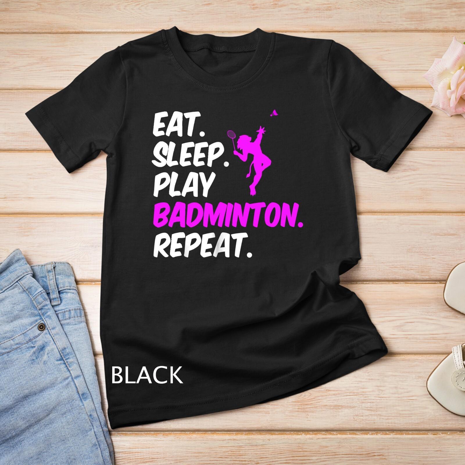 Eat Sleep Play BADMINTON Repeat Unisex T-Shirt Mens Womens Tees Top L