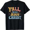 Ihr braucht alle Jesus Lustig Humor T-Shirt