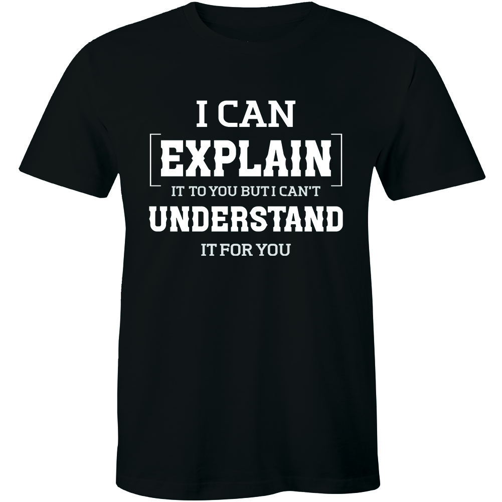 I Can Explain It To You T-Shirt Funny College Humor Geek Nerd Mens Tee Shirt L