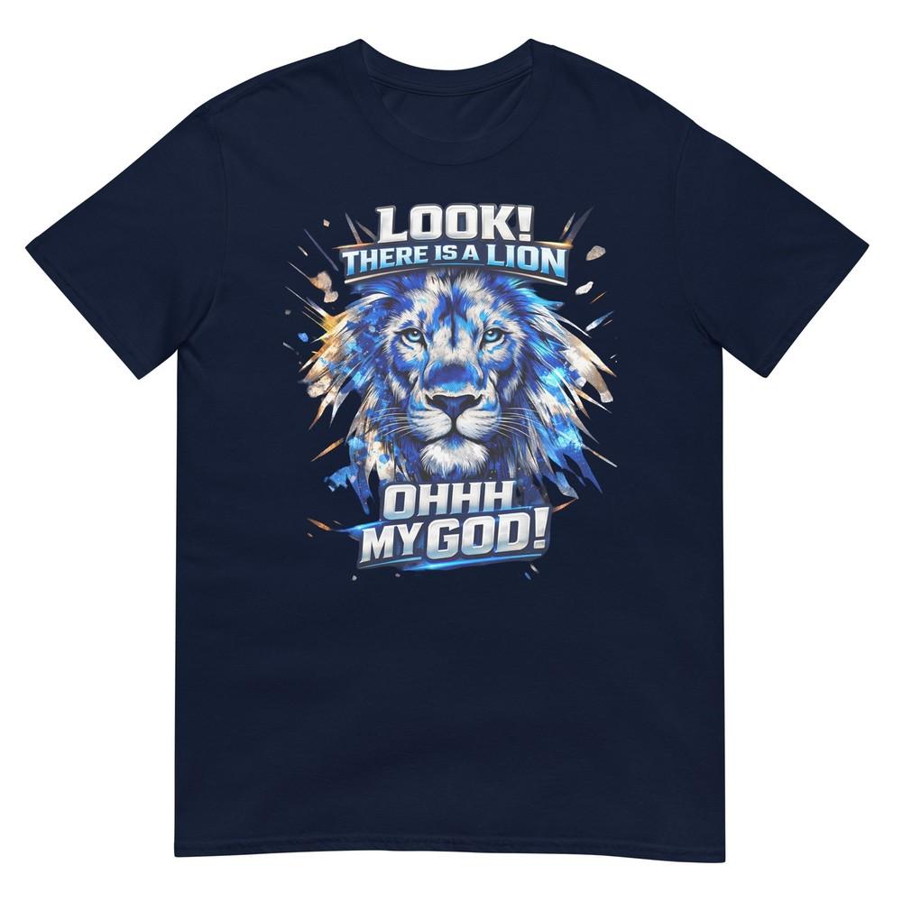 Look There Is A Lion Ohhh My God Lion Funny Quote TShirt S