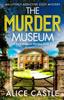 The The Murder Museum : An Utterly Addictive Cozy Mystery : 2 Book