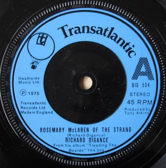 

7inch Record RICHARD DIGANCE - Rosemary McLaren Of The Strand BIG534 Transatlantic R 1975 UK Rock Used