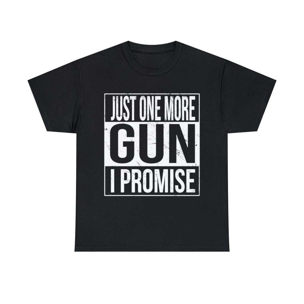 Just One More Gun I Promise Graphic Tee Shirt, S-5XL