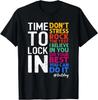 Time To Lock In Test Day State Testing You Got This Teacher Shirt T-Shirt