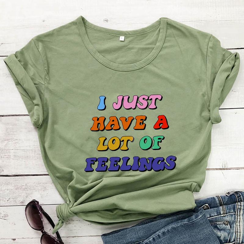 I Just Have A Lot of Feeings Colored T-Shirts Mental Health Shirts Positivity Tees Women Trendy Casual Artistic Tee Top