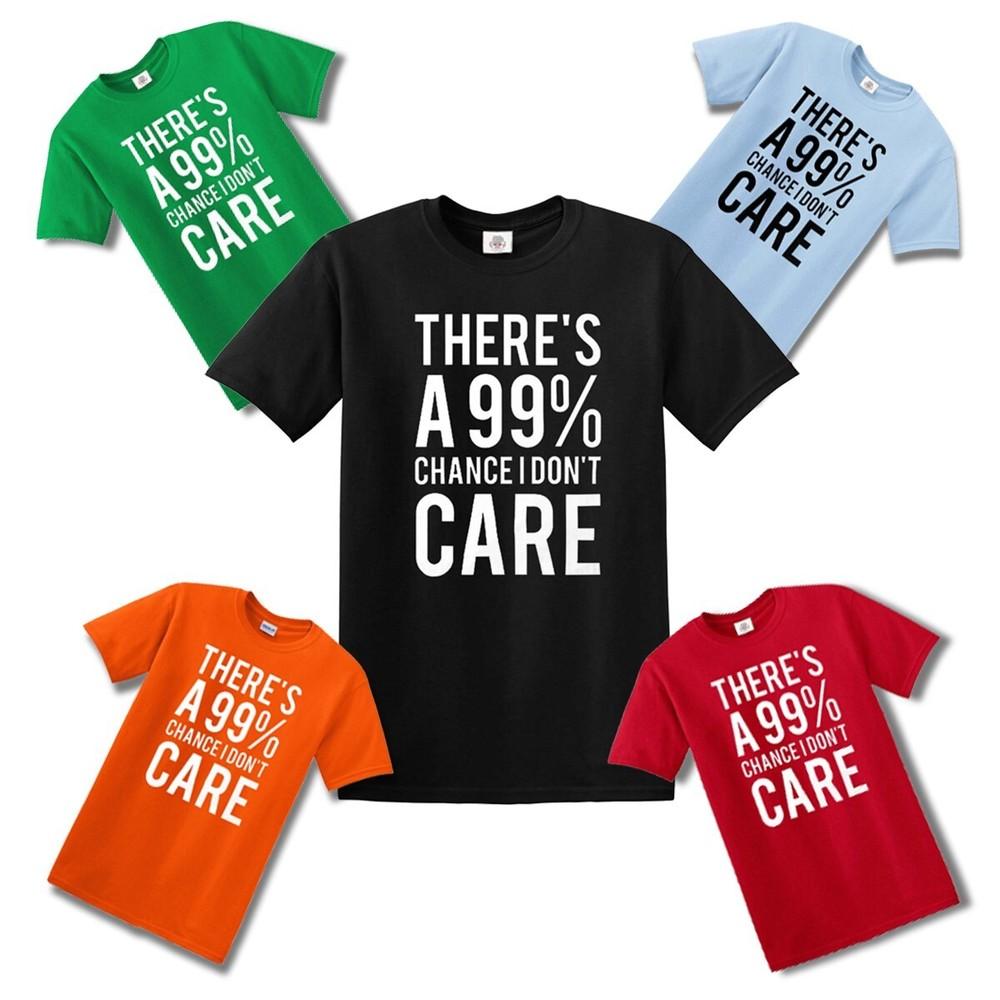 

There is A 99 Chance I Don t Care SticT-shirt Funny Humor Joke Novelty Tee M