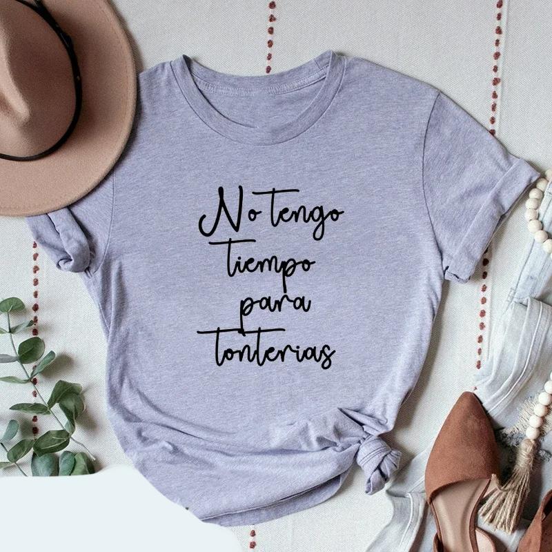 I Dont Have Time For Nonsense Spanish Phrase Camiseta Mujer Unisex Tshirt Tops Short Sleeve Bsico Tshirt for Lady