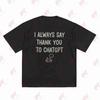 Funny ChatGPT AI Humor Tech Lover Programmer Sarcastic Geeky Meme Short Sleeve Tee 100% Cotton T-Shirt