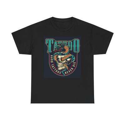 Good Tattoos Never Die T Shirt Unisex Heavy Cotton Tee