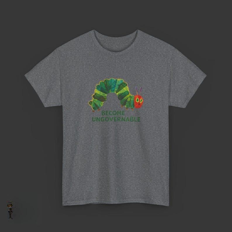 Become Ungovernable Caterpillar T-Shirt Quirky Insect Meme Funny Rebellion Graphic Print Tees Summer Casual Comfort Cotton Tops