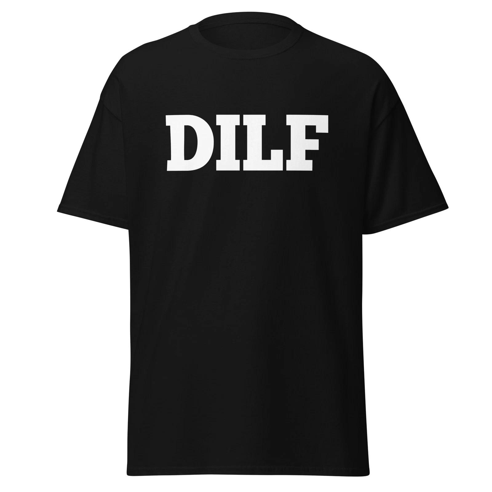 

DILF - Funny Husand Or Boyfriend Shirt Gift From Wife For Father s Day XL