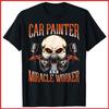 Car Painter AKA Miracle Worker Automotive Vehicle Spray Gift Black T-Shirt S-5XL