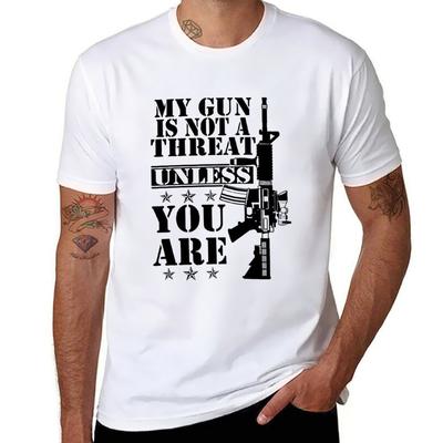 My Gun Is Not a Threat Unless You Are TShirt Man T Shirt Luxury Men T Shirt Cotton 100 TShirt