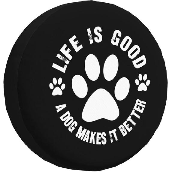 Life is Good A Dog Makes It Better Funny Tire Cover Universal Fit Spare Tire Protector for Truck, SUV, Trailer, Camper, Rv 17 inch