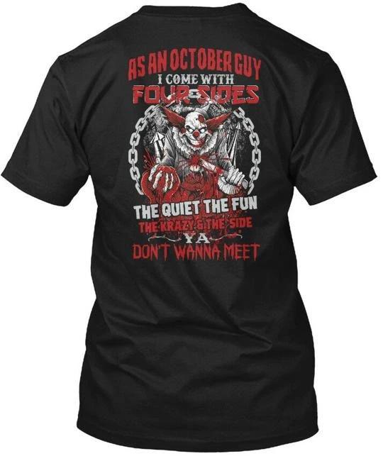 

As An October Guy I Come With Four Sides The Quiet T shirt Made in USA S to 5XL L