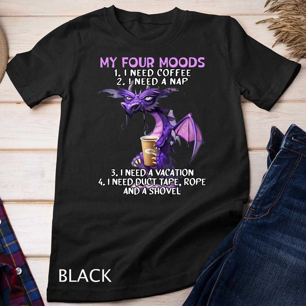 

My Four Moods I Need Coffee I Need A Nap Dragon Coffee Lover Unisex T-shirt XL