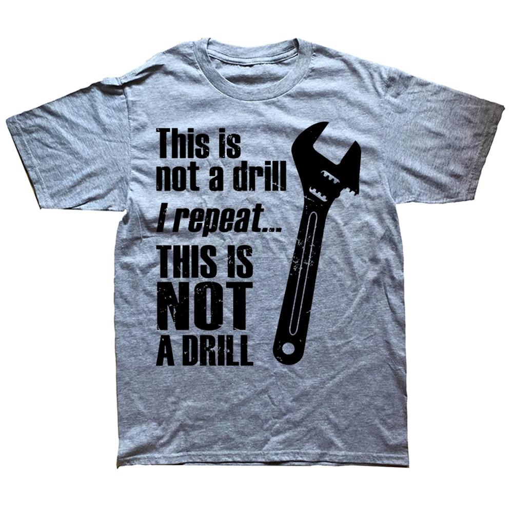 Novelty Awesome This Is Not A Drill Handyunisex Wrench T Shirts Graphic Cotton Streetwear Short Sleeve Birthday Gift Summer Tshirt
