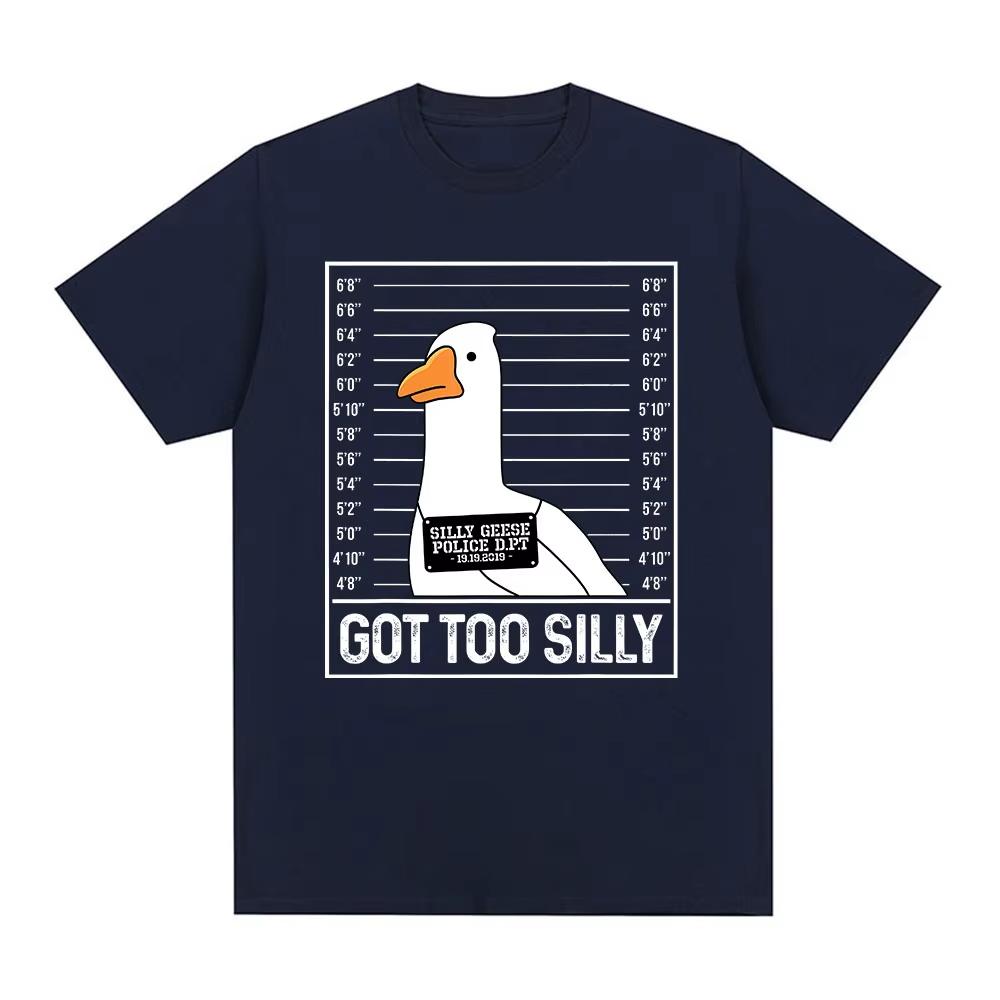 Got Too Silly Funny Goose Meme T Shirt Men Women Clothing Fashion Harajuku Oversized T-shirts Causal Cotton Short Sleeve T-shirt