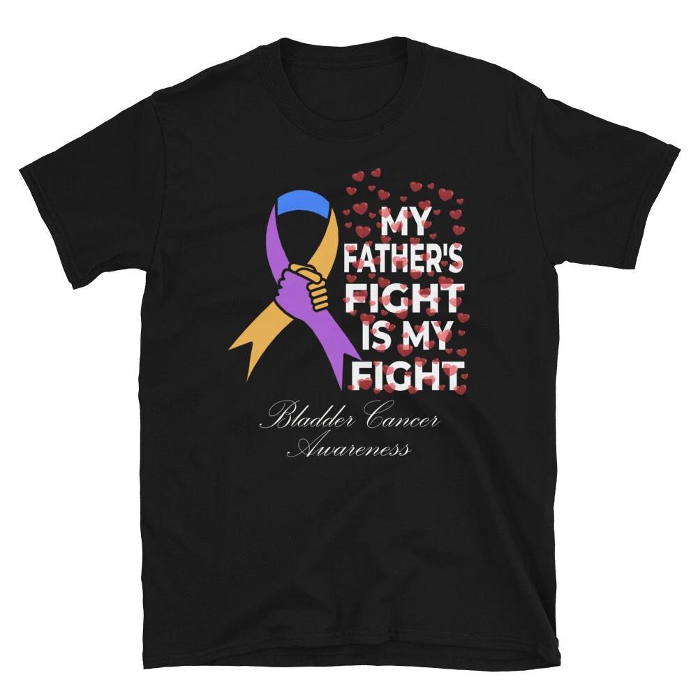 My Father s Fight Is My Fight Hope, Bladder Cancer Awareness Unisex T-Shirt S
