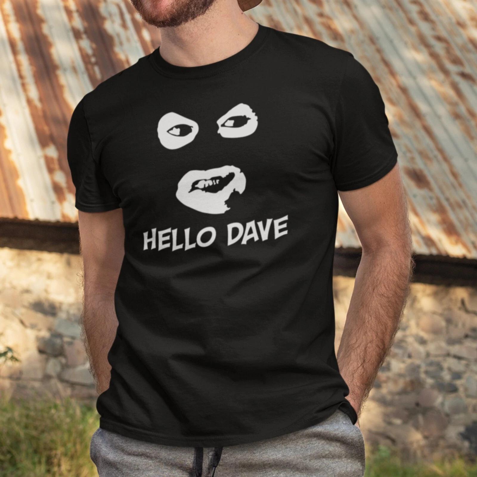 Hello Dave T-Shirt League of Gentlemen Funny Creepy Halloween Gift Unisex T Tops S